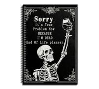 End of Life Planner, Death Note Book Organiser, Sorry Its Your Problem Now Im Dead, When I Die Planner, Skeleton Funeral Estate Planning Book for Final Wishes