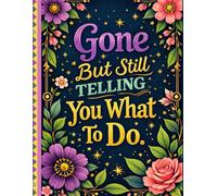 End of Life Planner: Gone But Still Telling You What To Do | A Funny Handy Guide for Your Loved Ones to Sort Out the Chaos After You