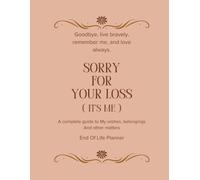 End of Life Planner & Journal: Ultimate Final Wishes Organizer: A Comprehensive Guide to My Important Documents, Financial Accounts, and Last Words