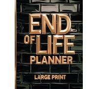 End of Life Planner - Large Print - Black And Gold: Extra Large Font Text (at least 18 Point) - Type Suited For Seniors And Partially Sighted