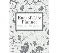 End of Life Planner Organizer for Couples: When I am Gone Book About My Belongings, Financial Affairs and Wishes