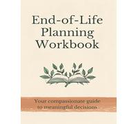 End of Life Planner, Simple and Quick, A Notebook for All Your Important Information, Easy and Fast, Advance Planning and Living Will