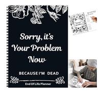 End of Life Planner UK, Sorry, It’s Your Problem Now, Because I'm Dead, If I Die Organizer Binder Death Planner Book UK Planners Notebooks for Your Possessions/Business Affairs/Final Wishes, A4