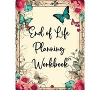 End of Life Planning Workbook: End of Life Checklist & Planner,My Final Wishes, A Detailed Information About My Accounts,Belongings & Wishes