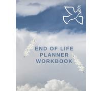 End of Life Planning Workbook : Shit You'll Need When I'm Gone - Insurance, Assets, Funeral Plan, Messages, Final Wishes & Will Planning Workbook [8.5x11]