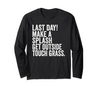 End of School Last Day Make A Splash Get Outside Touch Grass Long Sleeve T-Shirt