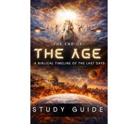 End of the Age: A Biblical Timeline of the Last Days (Workbook)
