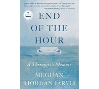 End of the Hour: A Therapist's Memoir