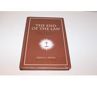 End Of The Law, The: Mosaic Covenant in Pauline Theology (Nac Studies in Bible & Theology)