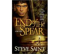 End of the Spear: A True Story