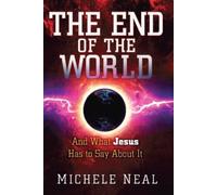 End Of The World, The: And What Jesus Has to Say about It