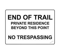 End of Trail Private Residence Beyond This Point No Trespassing Notice Resistant Metal Tin Yard Office Sign Outdoor&Indoor Safety 8"x12"