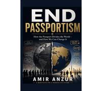 End Passportism: How the Accident of Birth Decides Who Gets to Move, and How We Can Change It