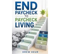 End Paycheck to Paycheck Living (The Common Sense Financial Guides)