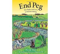 End Peg: The Highs and Lows of Match Fishing