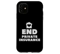 End Private Insurance Socialize Health Care Case for iPhone 11
