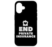 End Private Insurance Socialize Health Care Case for iPhone 16