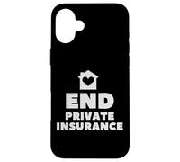 End Private Insurance Socialize Health Care Case for iPhone 16 Plus