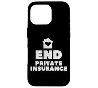 End Private Insurance Socialize Health Care Case for iPhone 16 Pro