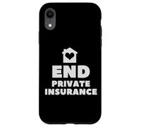 End Private Insurance Socialize Health Care Case for iPhone XR