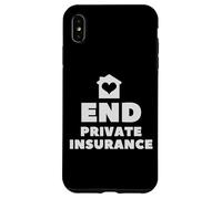 End Private Insurance Socialize Health Care Case for iPhone XS Max