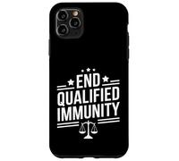 End Qualified Immunity Funny Legal Saying Case for iPhone 11 Pro Max