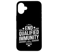 End Qualified Immunity Funny Legal Saying Case for iPhone 16 Plus