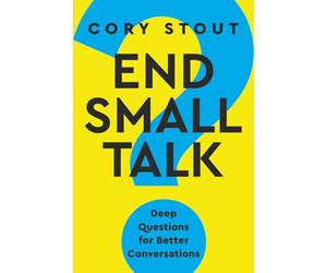 End Small Talk: Deep Questions for Better Conversations