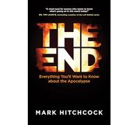 End, The: Everything You'll Want to Know about the Apocalypse