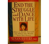 End the Struggle and Dance With Life: How to Build Yourself Up When the World Gets You Down