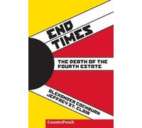 End Times: Death of the Fourth Estate (Counterpunch): The Death of the Fourth Estate