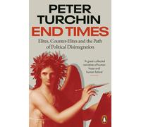 End Times: Elites, Counter-Elites and the Path , Turchin,.