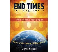 End Times for Beginners: Bible Prophecy Made Simpler