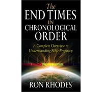 End Times in Chronological Order, The: A Complete Overview to Understanding Bible Prophecy