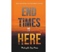 End Times is Here: Biblical Signs Pointing to the Imminent Second Coming of Jesus Christ (End Time for Beginners Books)