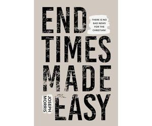 End Times Made Easy Joseph Morris Paperback Destiny Image Christi