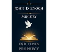 End Times Prophecy: 55 Sermons Unlocking Bible Prophecy: Rapture, Antichrist, Tribulation & the Second Coming Explained (John D Enoch Ministry)