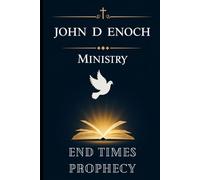 End Times Prophecy: 55 Sermons Unlocking Bible Prophecy: Rapture, Antichrist, Tribulation & the Second Coming Explained (John D Enoch Ministry)