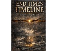 End Times Timeline: Synchronizing the End