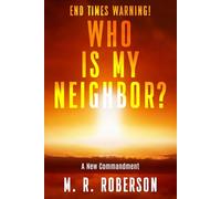 END TIMES WARNING: WHO IS MY NEIGHBOR?: A New Commandment