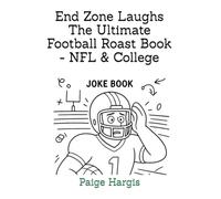 End Zone Laughs The Ultimate Football Roast Book - NFL & College