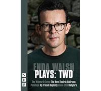 Enda Walsh Plays:Two (Walworth Farce, New Electric Ballroom, Penelope, My Friend Duplicity, Room 303, Ballyturk) (NHB Modern Plays) (NHB Collected Works)