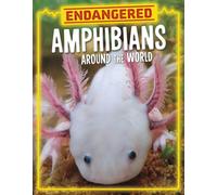 Endangered Amphibians Around the World