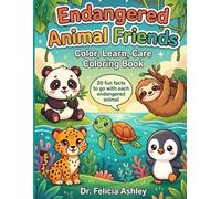 Endangered Animal Friends: Color, Learn, Care Coloring Book for kids: Educational Fun with fun facts, Wildlife Conservation, and Ways to Care for Endangered Species