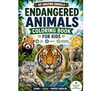 Endangered Animals Coloring Book: 40 Amazing Endangered Animals with Fun Facts, Habitats, and Educational Coloring Pages for Kids Ages 5-10