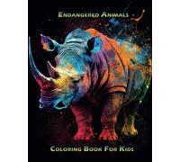 Endangered animals Coloring Book For Kids: Help children learn about and protect some of the world's most endangered animals
