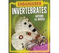 Endangered Invertebrates Around the World (Endangered Animals Around the World)