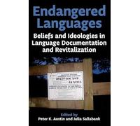 Endangered Languages: Beliefs and Ideologies in Language Documentation and Revitalization: Vol. 199 (Proceedings of the British Academy)
