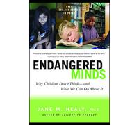 Endangered Minds: Why Children Don't Think - and What We Can Do About It