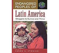 Endangered Peoples of Latin America: Struggles to Survive and Thrive (The Greenwood Press Endangered Peoples of the World Series)
